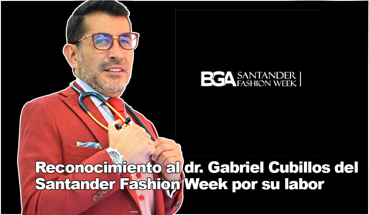 En agosto 2023 Santander Fashion Week da reconocimiento al dr. Gabriel Cubillos